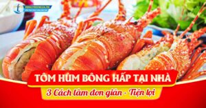 3 cách hấp tôm hùm bông tại nhà nhanh chong